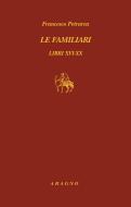 Ebook Le familiari. Libri XVI-XX di Francesco Petrarca edito da Nino Aragno Editore
