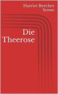 Ebook Die Theerose di Harriet Beecher Stowe edito da Books on Demand