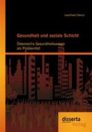 Ebook Gesundheit und soziale Schicht: Österreichs Gesundheitswesen als Problemfall di Leonhard Heinzl edito da disserta Verlag