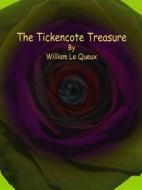 Ebook The Tickencote Treasure di William Le Queux edito da Publisher s11838