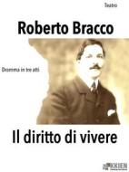 Ebook Il diritto di vivere di Roberto Bracco edito da KKIEN Publ. Int.