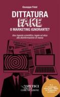 Ebook Dittatura Fake o Marketing Ignorante? di Giuseppe Patat edito da Cierre edizioni