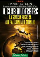Ebook Il Club Bilderberg - 2ª ediz. aggiornata  La Storia Segreta dei Padroni del Mondo di Estulin Daniel edito da Gruppo Editoriale Macro