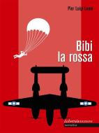 Ebook Bibi la Rossa di Pier Luigi Leoni edito da Librosì Edizioni