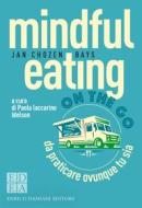 Ebook mindful eating on the go di Chozen Bays Jan edito da Enrico Damiani Editore