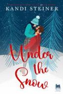 Ebook Under the Snow di Steiner Kandi edito da Always Publishing