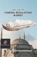 Ebook Funeral Regulations In Brief di Dalhatu Zariya Dahiru Muhammadu edito da NOOGUL DIGITAL SERVICES