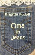 Ebook Oma in Jeans di Brigitta Rudolf edito da Books on Demand