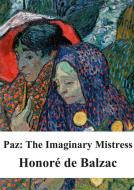 Ebook Paz: The Imaginary Mistress di Honoré de Balzac edito da Freeriver Publishing