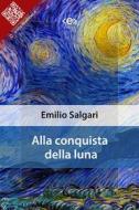 Ebook Alla conquista della Luna di Emilio Salgari edito da E-text