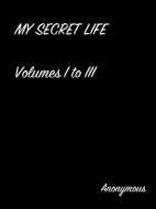Ebook My Secret Life di Anonymous edito da arslan