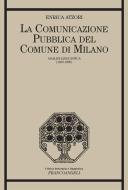 Ebook La comunicazione pubblica del Comune di Milano Analisi linguistica (1859-1890) di Enrica Atzori edito da Franco Angeli Edizioni