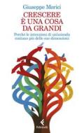 Ebook Crescere è una cosa da grandi di Giuseppe Morici edito da Feltrinelli Editore