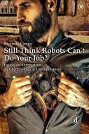 Ebook Still Think Robots Can't Do Your Job? di Riccardo Campa edito da D Editore