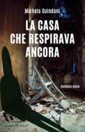 Ebook La casa che respirava ancora di Michela Guindani edito da Gilgamesh Edizioni