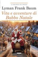 Ebook Vita e avventure di Babbo Natale di Lyman Frank Baum edito da Crescere
