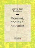 Ebook Romans, contes et nouvelles di Ligaran, Etienne-Jean Delécluze edito da Ligaran