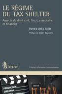 Ebook Le régime du Tax Shelter di Patrick della Faille edito da Éditions Larcier