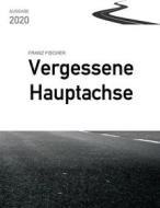 Ebook Vergessene Hauptachse, Ausgabe 2020 di Franz Fischer edito da Books on Demand