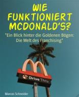 Ebook Wie funktioniert McDonald’s? di Marcos Schneider edito da BookRix