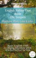 Ebook English Italian Thai Bible - The Gospels - Matthew, Mark, Luke & John di Truthbetold Ministry edito da TruthBeTold Ministry