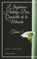 Ebook L'Ingénieux Hidalgo Don Quichotte de la Manche - Tome I di Miguel Cervantes edito da Miguel Cervantes
