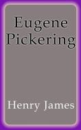 Ebook Eugene Pickering di Henry James edito da Henry James