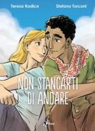 Ebook Non Stancarti di Andare di Radice Teresa, Turconi Stefano edito da BAO Publishing