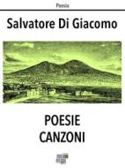 Ebook Poesie Canzoni di Salvatore di Giacomo edito da KKIEN Publ. Int.
