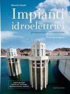 Ebook Impianti Idroelettrici. Progettazione e Costruzione di Maurizio Tanzini edito da Dario Flaccovio Editore