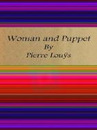 Ebook Woman and Puppet di Pierre Louÿs edito da Publisher s11838
