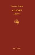Ebook Le senili. Libri I-VI di Francesco Petrarca edito da Nino Aragno Editore