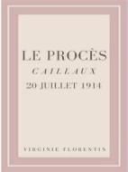 Ebook Le Procès Caillaux 20 juillet 1914 di Virginie Florentin edito da Librorium Editions