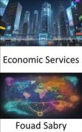Ebook Economic Services di Fouad Sabry edito da One Billion Knowledgeable
