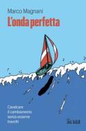 Ebook L'onda perfetta di Marco Magnani edito da IlSole24Ore Publishing and Digital