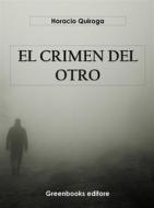 Ebook El crimen del otro di Horacio Quiroga edito da Greenbooks Editore