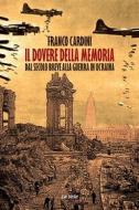 Ebook Il dovere della memoria di Franco Cardini edito da Edizioni La Vela