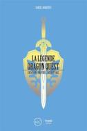 Ebook La Légende Dragon Quest di Daniel Andreyev edito da Third Editions
