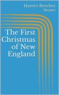 Ebook The First Christmas of New England di Harriet Beecher Stowe edito da Books on Demand