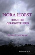 Ebook Nora Horst - Ohne die geringste Spur di Raimund Eich edito da Books on Demand