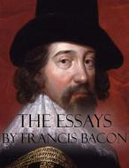 Ebook The Essays by Francis Bacon di Francis Bacon edito da Francis Bacon