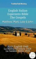 Ebook English Italian Esperanto Bible - The Gospels - Matthew, Mark, Luke & John di Truthbetold Ministry edito da TruthBeTold Ministry