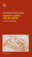 Ebook Questo corpo che mi abita di Rossana Rossanda, Maddalena Melandri edito da Bollati Boringhieri