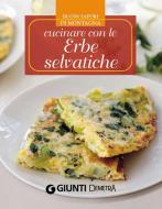 Ebook Cucinare con le Erbe selvatiche di AA.VV. edito da Demetra