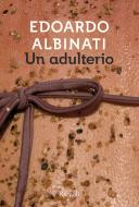 Ebook Un adulterio di Albinati Edoardo edito da Rizzoli