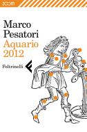 Ebook Aquario 2012 di Marco Pesatori edito da Feltrinelli Editore