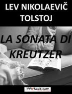 Ebook La Sonata di Kreutzer (?????????? ??????) di Lev Nikolaevi? Tolstoj edito da Kitabu