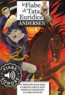 Ebook Fiabe Sonore Andersen 6 - Il principe malvagio; La regina delle nevi; Dodici in diligenza; La gara di salto di Hans Christian Andersen edito da Edimedia