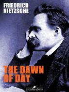 Ebook The Dawn of Day di Friedrich Nietzsche edito da Friedrich Nietzsche
