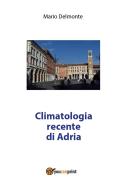 Ebook Climatologia recente di Adria di Mario Delmonte edito da Youcanprint